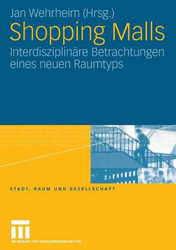 Cover image for Shopping Malls: Interdisziplinare Betrachtungen Eines Neuen Raumtyps