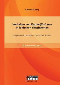 Cover image for Verhalten von Kupfer(II)-Ionen in ionischen Flussigkeiten: Properties of copper(II) - ions in ionic liquids