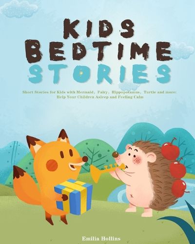 Cover image for Kids Bedtime Stories: Short Stories for Kids with Mermaid&#65292;Fairy&#65292;Hippopotamus&#65292;Turtle and more: Help Your Children Asleep and Feeling Calm