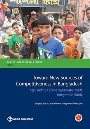 Cover image for Toward new sources of competitiveness in Bangladesh: key insights of the diagnostic trade integration study