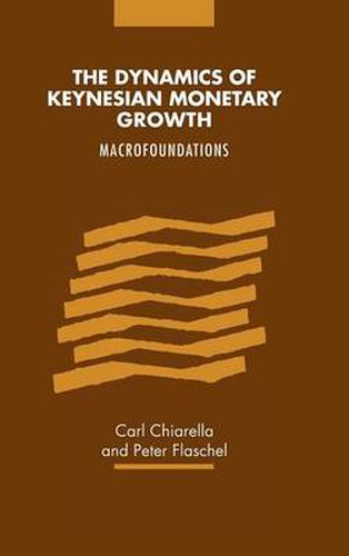 Cover image for The Dynamics of Keynesian Monetary Growth: Macro Foundations