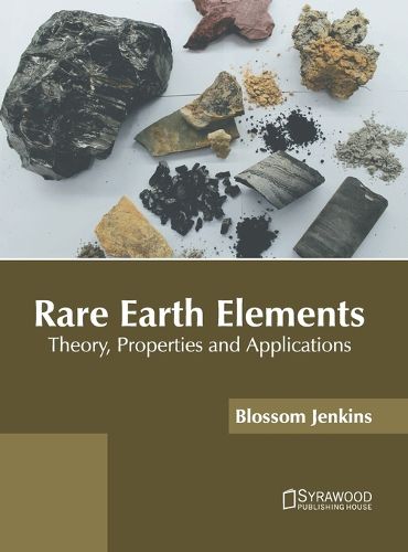 Cover image for Rare Earth Elements: Theory, Properties and Applications