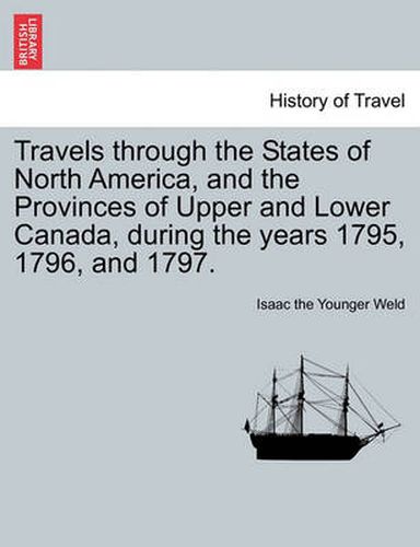 Cover image for Travels Through the States of North America, and the Provinces of Upper and Lower Canada, During the Years 1795, 1796, and 1797.