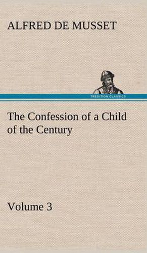 Cover image for The Confession of a Child of the Century - Volume 3
