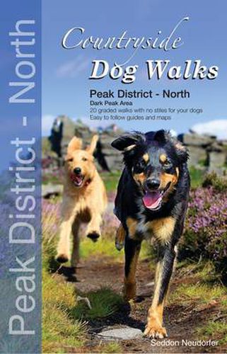 Cover image for Countryside Dog Walks - Peak District North: 20 Graded Walks with No Stiles for Your Dogs - Dark Peak Area