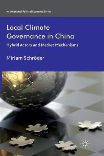 Cover image for Local Climate Governance in China: Hybrid Actors and Market Mechanisms