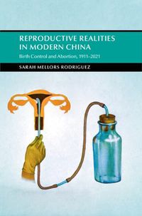 Cover image for Reproductive Realities in Modern China: Birth Control and Abortion, 1911-2021