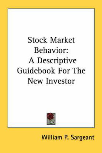 Cover image for Stock Market Behavior: A Descriptive Guidebook for the New Investor