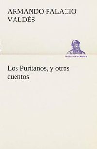 Cover image for Los Puritanos, y otros cuentos