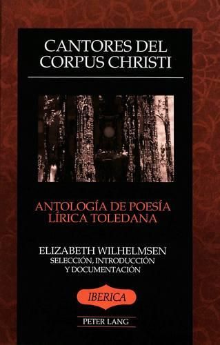 Cover image for Cantores del dorpus Christi: Antologia de Poesia Lirica Toledana Seleccion, Introduccion y Documentacion