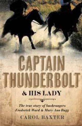 Captain Thunderbolt and His Lady: The true story of bushrangers Frederick Ward and Mary Ann Bugg