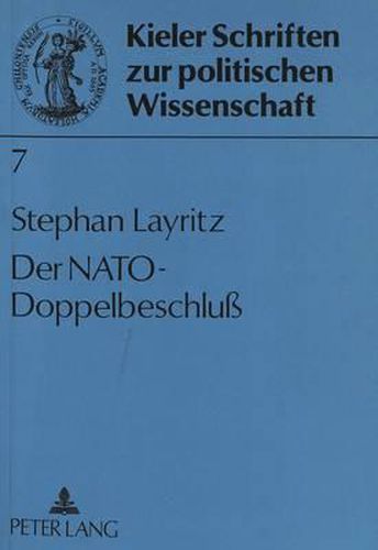 Cover image for Der NATO-Doppelbeschluss: Westliche Sicherheitspolitik Im Spannungsfeld Von Innen-, Buendnis- Und Aussenpolitik