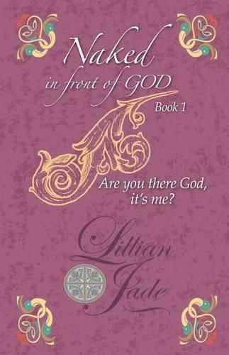 Cover image for Naked in Front of God book 1: Are you there God, it's me?