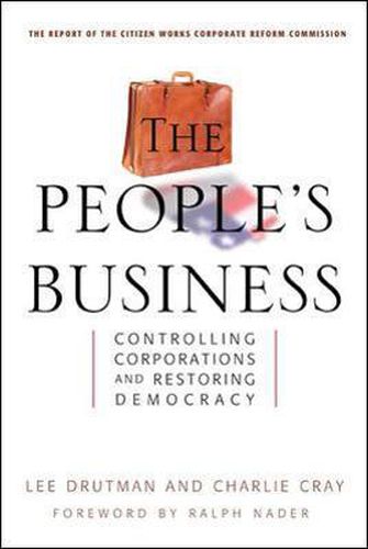 The People's Business - Controlling Corporations and Restoring Democracy