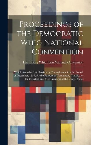 Proceedings of the Democratic Whig National Convention