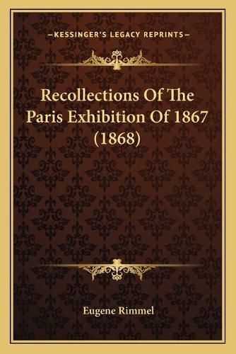 Cover image for Recollections of the Paris Exhibition of 1867 (1868)