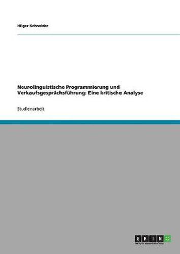 Cover image for Neurolinguistische Programmierung und Verkaufsgesprachsfuhrung: Eine kritische Analyse