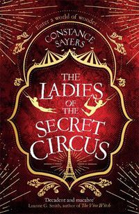 Cover image for The Ladies of the Secret Circus: enter a world of wonder with this spellbinding novel