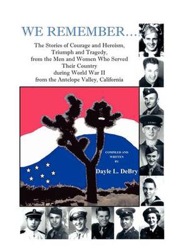 Cover image for We Remember... the Stories of Courage and Heroism, Triumph Awe Remember... the Stories of Courage and Heroism, Triumph and Tragedy, from the Men and W