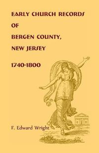 Cover image for Early Church Records of Bergen County, New Jersey, 1740-1800