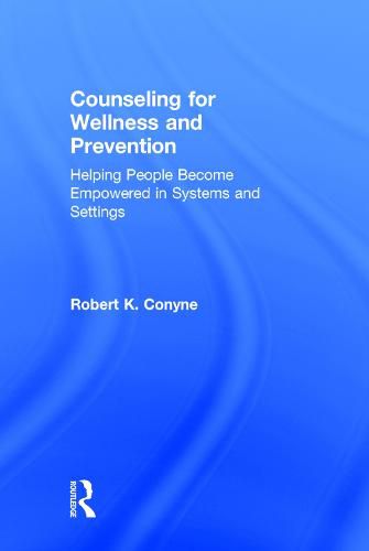 Cover image for Counseling for Wellness and Prevention: Helping People Become Empowered in Systems and Settings