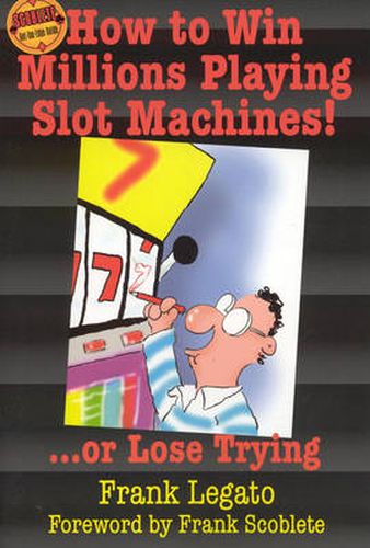 Cover image for How to Win Millions Playing Slot Machines!: ...Or Lose Trying