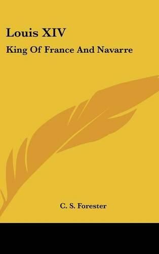 Cover image for Louis XIV: King of France and Navarre
