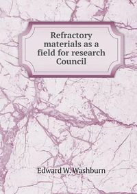 Cover image for Refractory materials as a field for research Council