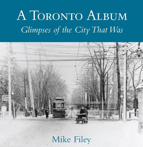 Cover image for A Toronto Album: Glimpses of the City That Was