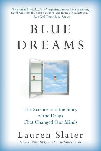 Cover image for Blue Dreams: The Science and the Story of the Drugs That Changed Our Minds