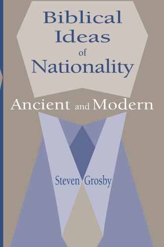 Cover image for Biblical Ideas of Nationality, Ancient and Modern