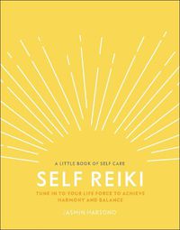 Cover image for Self Reiki: Tune in to Your Life Force to Achieve Harmony and Balance