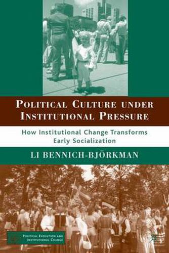 Cover image for Political Culture under Institutional Pressure: How Institutional Change Transforms Early Socialization