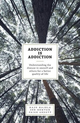 Cover image for Addiction is Addiction: Understanding the disease in oneself and others for a better quality of life