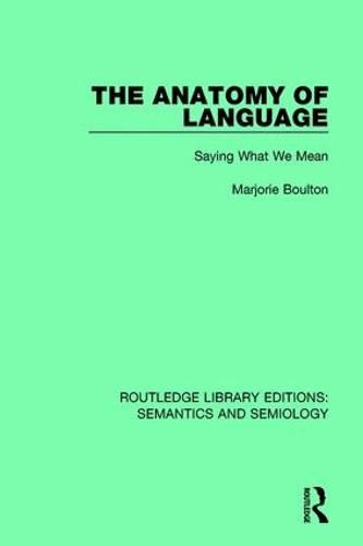 Cover image for The Anatomy of Language: Saying What We Mean