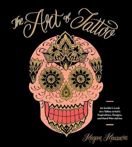 Cover image for Art of Tattoo: An Insider's Look at a Tattoo Artist's Inspirations, Designs, and Hard-Won Advice