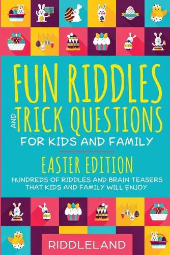 Cover image for Easter Riddles and Trick Questions For Kids and Family: Puzzling Riddles and Brain Teasers for the Entire Family