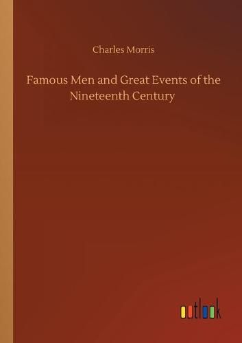 Cover image for Famous Men and Great Events of the Nineteenth Century