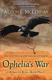 Cover image for Ophelia's War: The Secret Story of a Mormon Turned Madam
