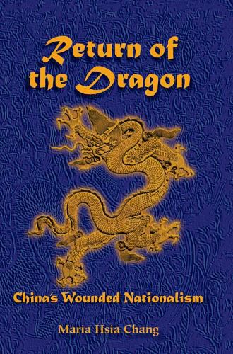 Cover image for Return Of The Dragon: China's Wounded Nationalism