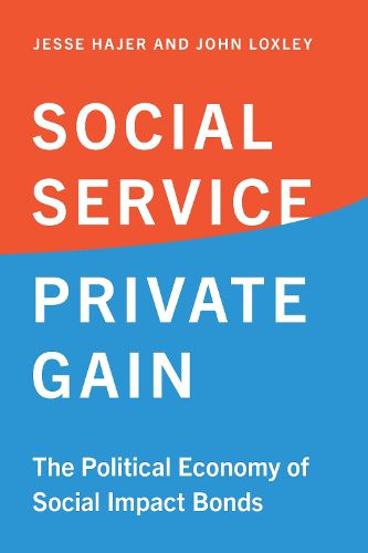 Cover image for Social Service, Private Gain: The Political Economy of Social Impact Bonds