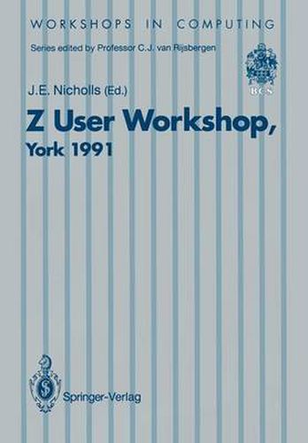 Z User Workshop, York 1991: Proceedings of the Sixth Annual Z User Meeting, York 16-17 December 1991