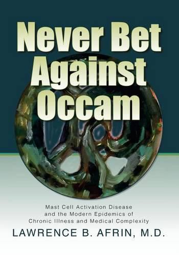 Cover image for Never Bet Against Occam: Mast Cell Activation Disease and the Modern Epidemics of Chronic Illness and Medical Complexity