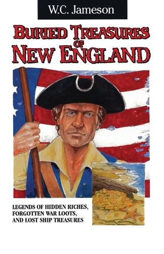 Cover image for Buried Treasures of New England: Legends of Hidden Riches, Forgotten War Loots, and Lost Ship Treasures
