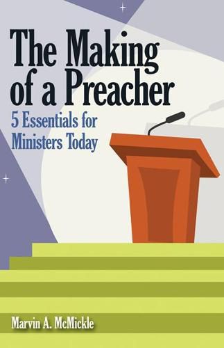 Cover image for The Making of a Preacher: 5 Essentials for Ministers Today