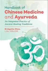 Cover image for Handbook of Chinese Medicine and Ayurveda: An Integrated Practice of Ancient Healing Traditions