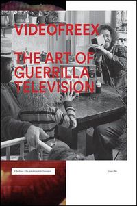 Cover image for Videofreex: The Art of Guerrilla Television