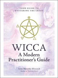 Cover image for Wicca: A Modern Practitioner's Guide: Your Guide to Mastering the Craft