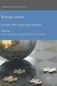 Cover image for Energy Union: Europe's New Liberal Mercantilism?