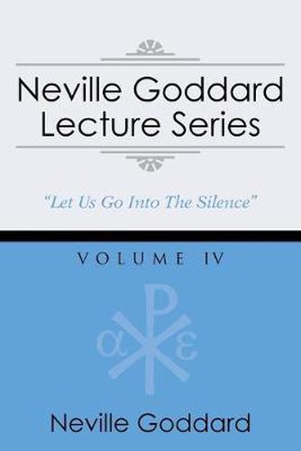 Neville Goddard Lecture Series, Volume IV: (A Gnostic Audio Selection, Includes Free Access to Streaming Audio Book)